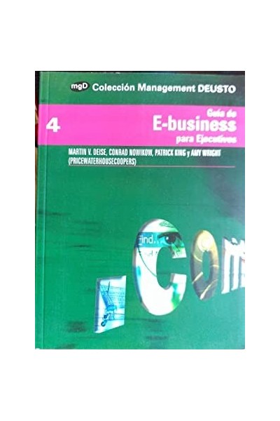 Guía de E-Business para Ejecutivos. De la Táctica a la Estrategia.